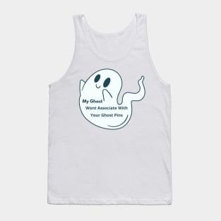 My Ghost Wont Associate With Your Ghost Pins Tank Top